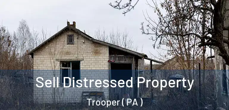  Sell Distressed Property Trooper ( PA )