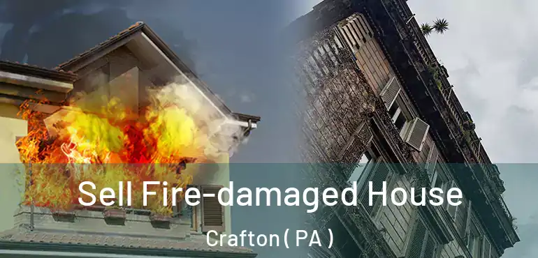  Sell Fire-damaged House Crafton ( PA )