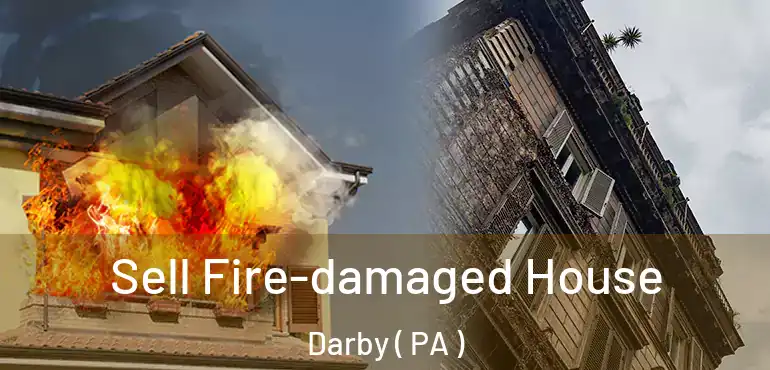  Sell Fire-damaged House Darby ( PA )
