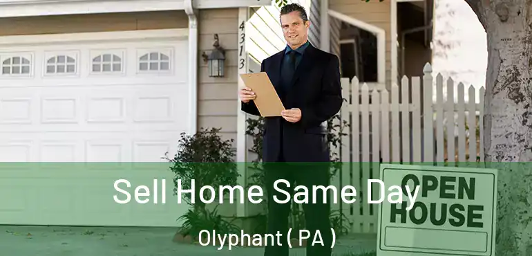  Sell Home Same Day Olyphant ( PA )