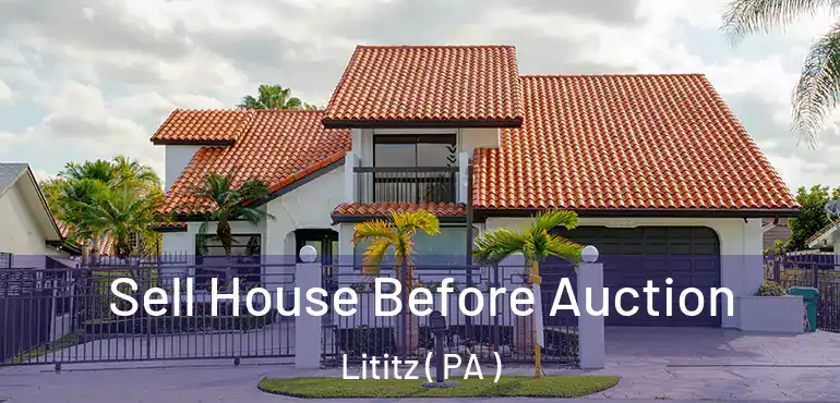  Sell House Before Auction Lititz ( PA )