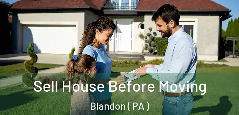  Sell House Before Moving Blandon ( PA )