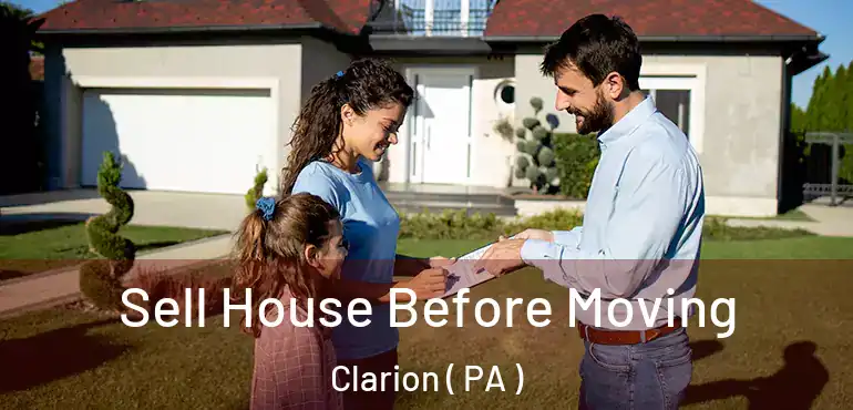  Sell House Before Moving Clarion ( PA )
