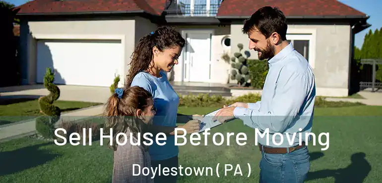  Sell House Before Moving Doylestown ( PA )