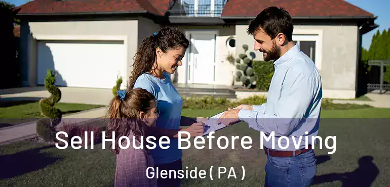  Sell House Before Moving Glenside ( PA )