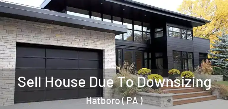  Sell House Due To Downsizing Hatboro ( PA )