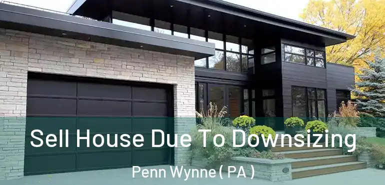  Sell House Due To Downsizing Penn Wynne ( PA )