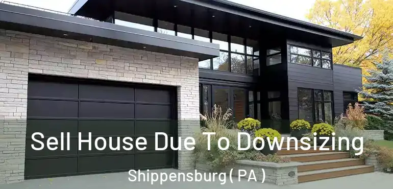  Sell House Due To Downsizing Shippensburg ( PA )