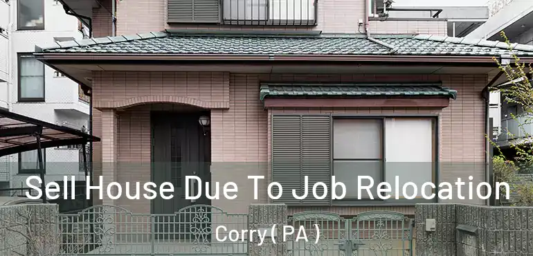  Sell House Due To Job Relocation Corry ( PA )