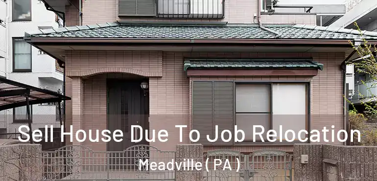  Sell House Due To Job Relocation Meadville ( PA )