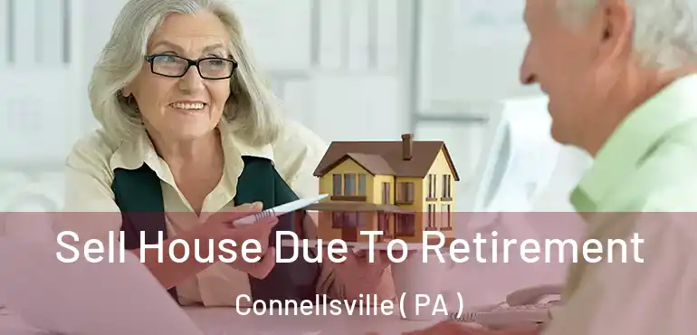  Sell House Due To Retirement Connellsville ( PA )
