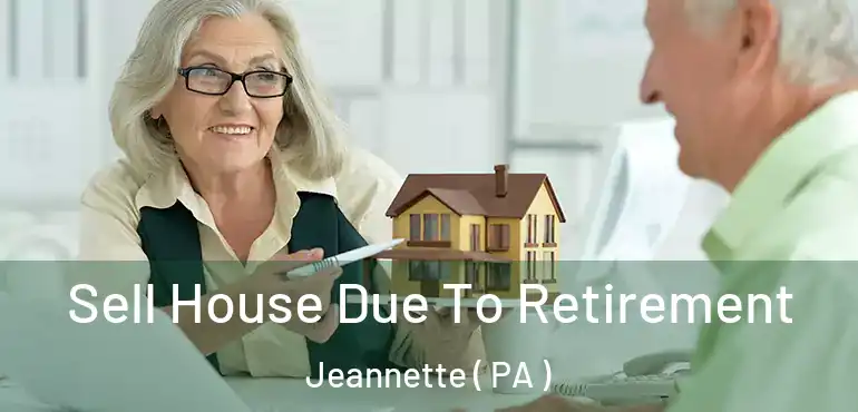  Sell House Due To Retirement Jeannette ( PA )