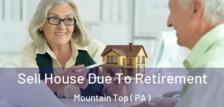  Sell House Due To Retirement Mountain Top ( PA )