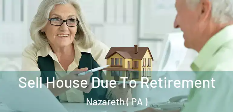  Sell House Due To Retirement Nazareth ( PA )