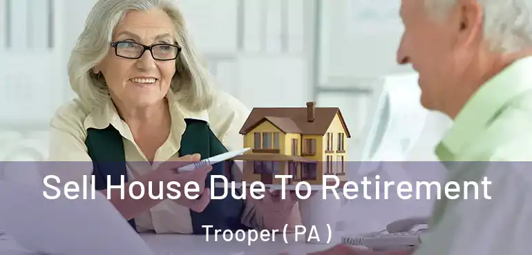  Sell House Due To Retirement Trooper ( PA )