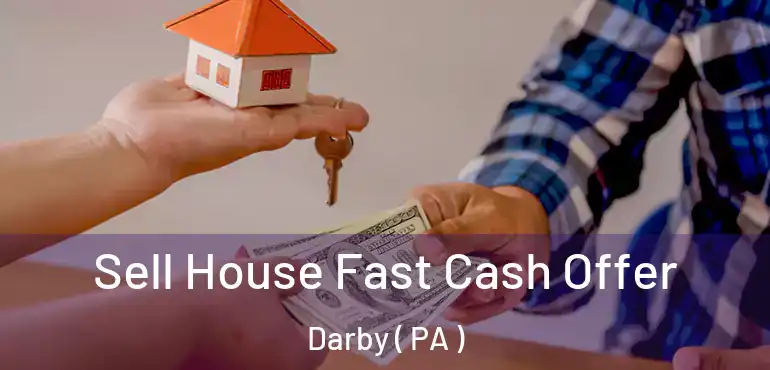  Sell House Fast Cash Offer Darby ( PA )