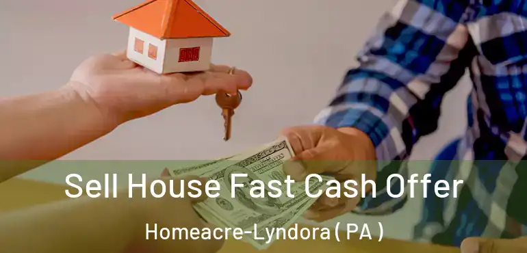  Sell House Fast Cash Offer Homeacre-Lyndora ( PA )