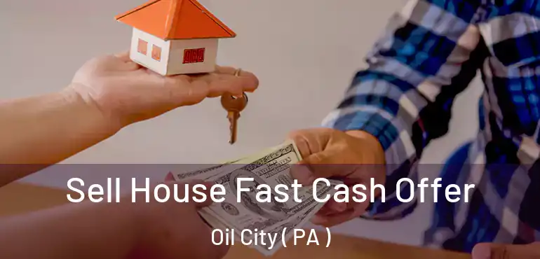  Sell House Fast Cash Offer Oil City ( PA )