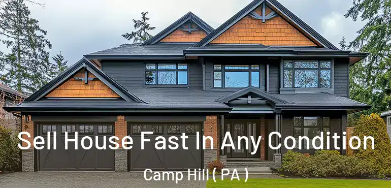  Sell House Fast In Any Condition Camp Hill ( PA )