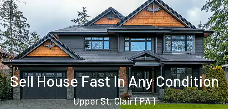  Sell House Fast In Any Condition Upper St. Clair ( PA )