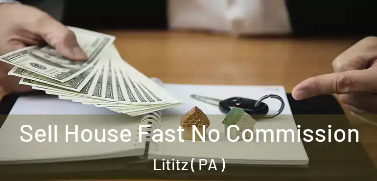  Sell House Fast No Commission Lititz ( PA )
