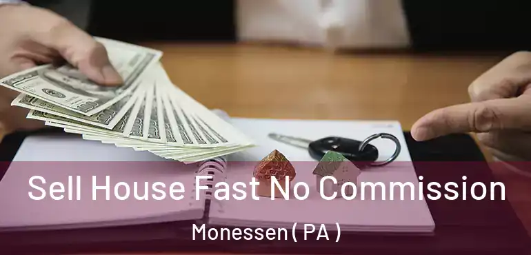  Sell House Fast No Commission Monessen ( PA )