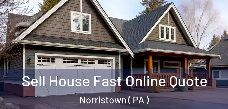  Sell House Fast Online Quote Norristown ( PA )