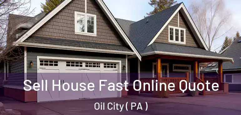  Sell House Fast Online Quote Oil City ( PA )