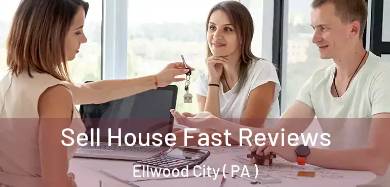  Sell House Fast Reviews Ellwood City ( PA )