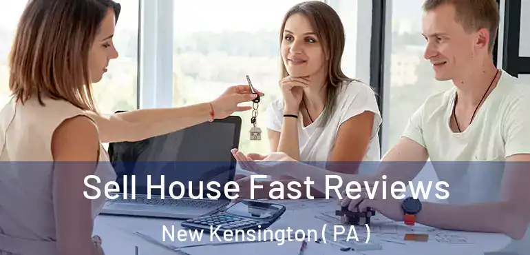  Sell House Fast Reviews New Kensington ( PA )