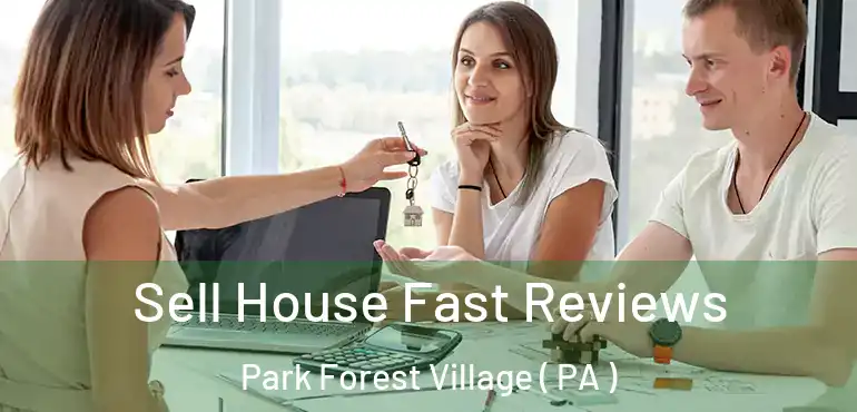  Sell House Fast Reviews Park Forest Village ( PA )