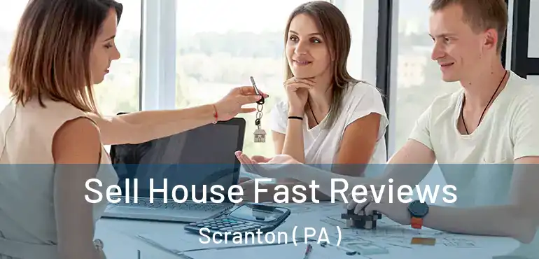  Sell House Fast Reviews Scranton ( PA )