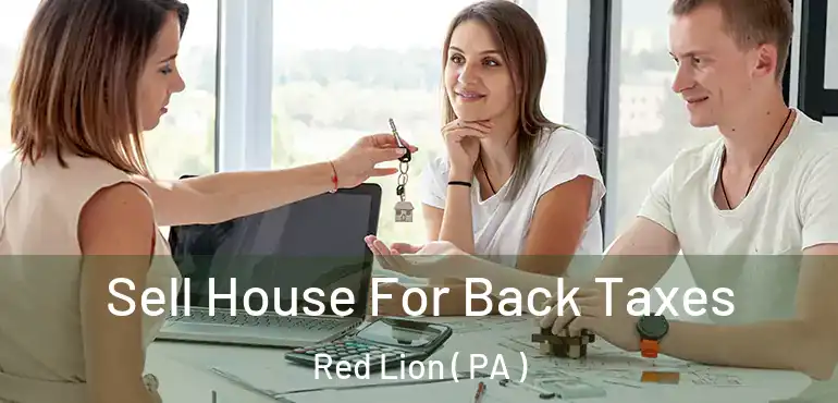  Sell House For Back Taxes Red Lion ( PA )