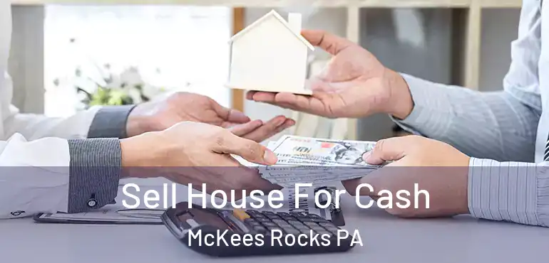  Sell House For Cash McKees Rocks PA