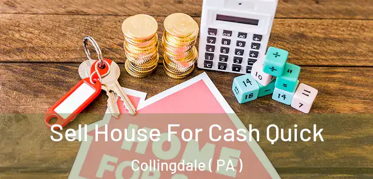  Sell House For Cash Quick Collingdale ( PA )