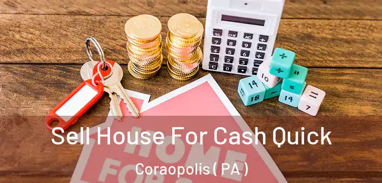  Sell House For Cash Quick Coraopolis ( PA )