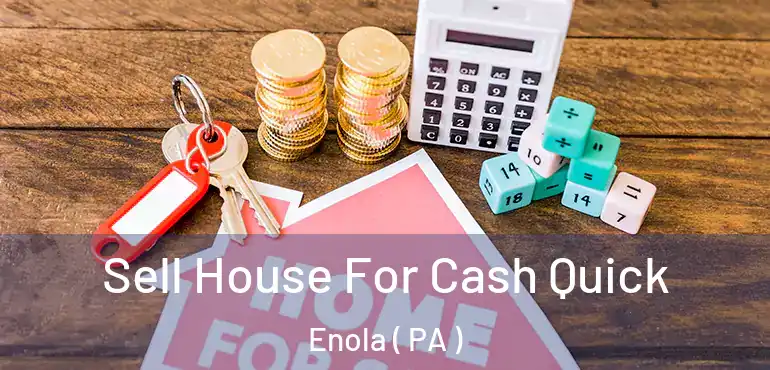  Sell House For Cash Quick Enola ( PA )