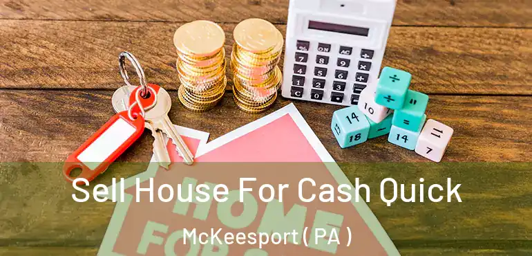  Sell House For Cash Quick McKeesport ( PA )