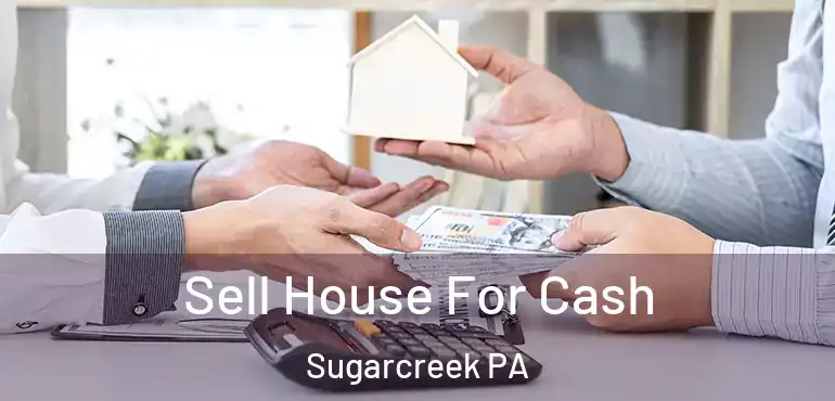 Sell House For Cash Sugarcreek PA