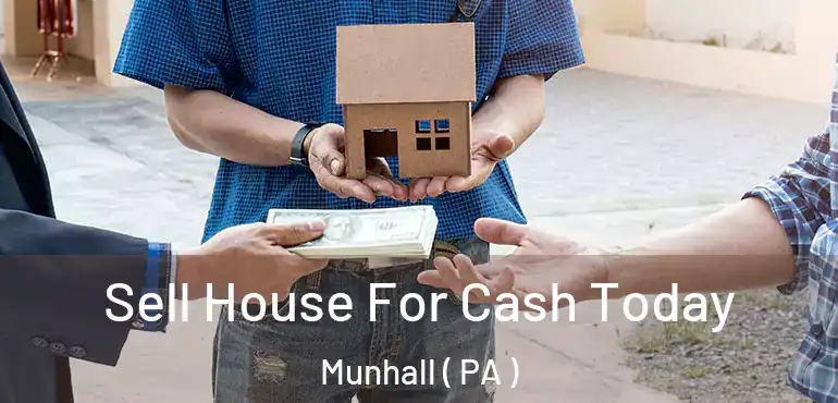 Sell House For Cash Today Munhall ( PA )