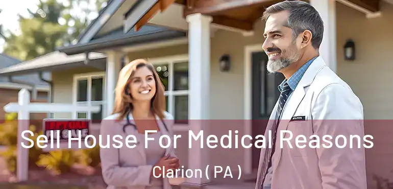  Sell House For Medical Reasons Clarion ( PA )