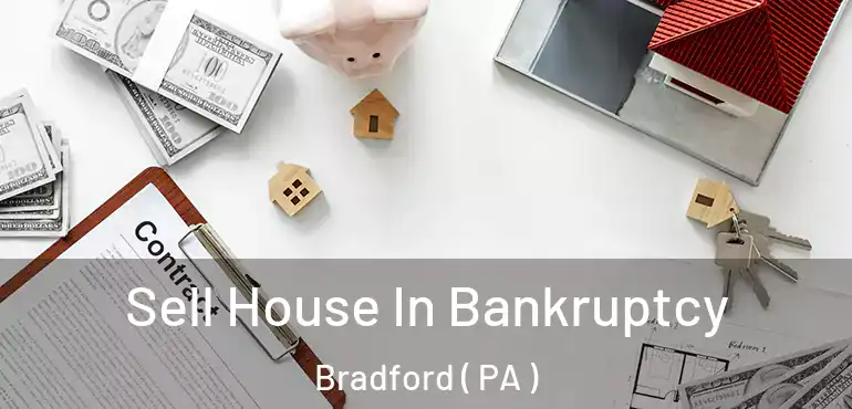  Sell House In Bankruptcy Bradford ( PA )