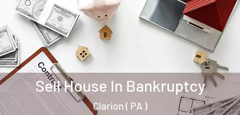  Sell House In Bankruptcy Clarion ( PA )