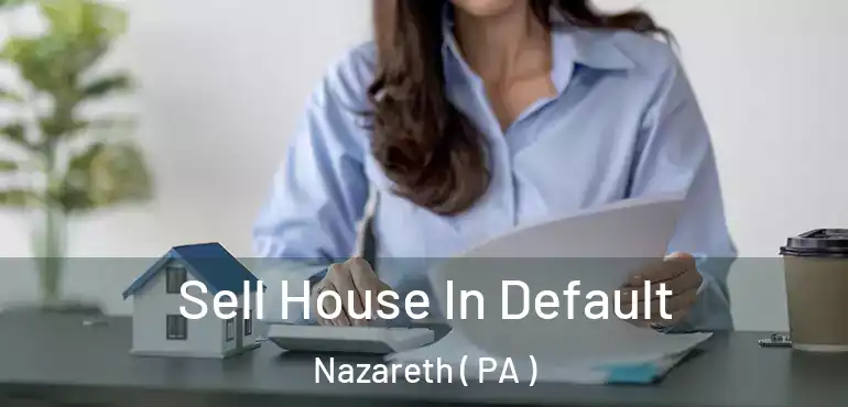  Sell House In Default Nazareth ( PA )