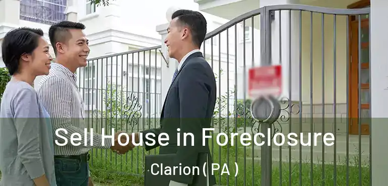 Sell House in Foreclosure Clarion ( PA )