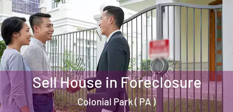  Sell House in Foreclosure Colonial Park ( PA )