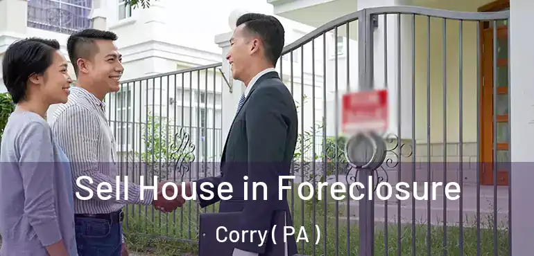  Sell House in Foreclosure Corry ( PA )