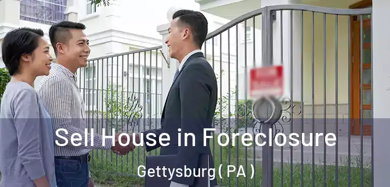  Sell House in Foreclosure Gettysburg ( PA )