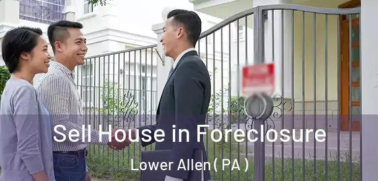  Sell House in Foreclosure Lower Allen ( PA )