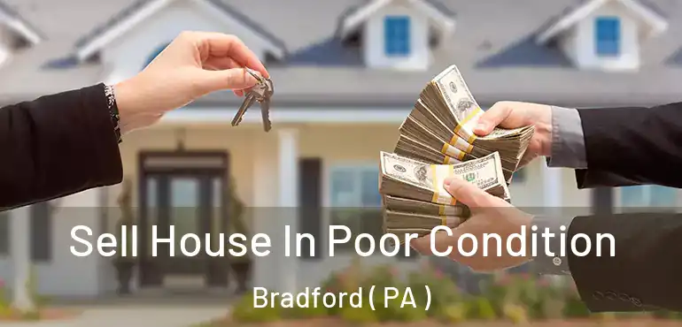  Sell House In Poor Condition Bradford ( PA )